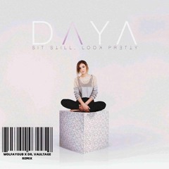 Daya - Sit Still, Look Pretty (WolfAyoub X Dr. Vaultage Remix)
