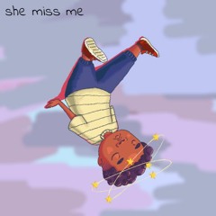 she miss me