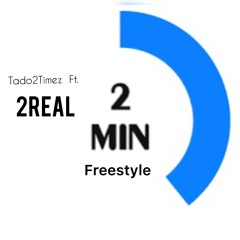 Tado2Timez Ft. 2Real “Two Min Freestyle” (Prod. Trvpyyy)