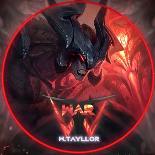 WTayllor & Aatrox - War