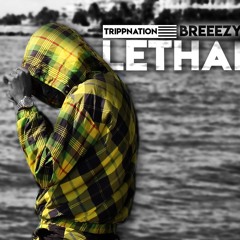 BREEEZY - LETHAL (TrippBanga)