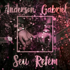 Seu Refém (Anderson Gabriel)