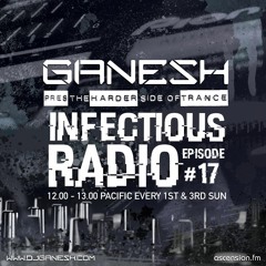 Ganesh pres. Infectious Radio - Episode #017