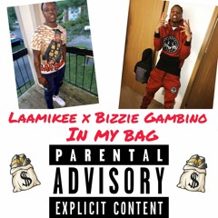 LAAMIKEE X BIZZIE GAMBINO (IN MY BAG)