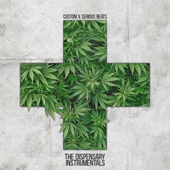 Custom & Serious Beats - The Dispensary Instrumentals