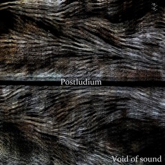 Postludium - Void Of Sound ～album sampler～