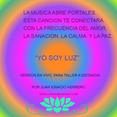 Yo Soy Luz. Version en vivo por Juan Ignacio Herrero