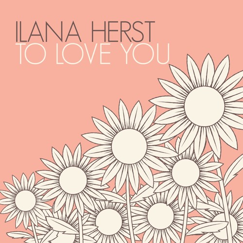 Ilana Herst - To Love You