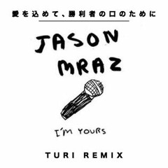 I'm Yours (TURI Remix)