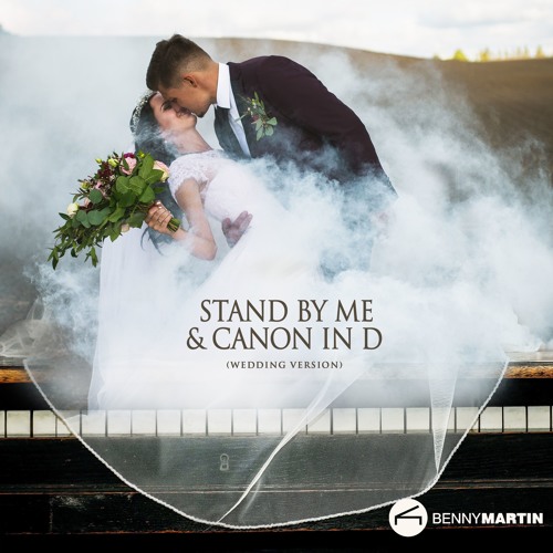 Stream STAND BY ME & CANON IN D (PIANO WEDDING VERSION) by Benny Martin