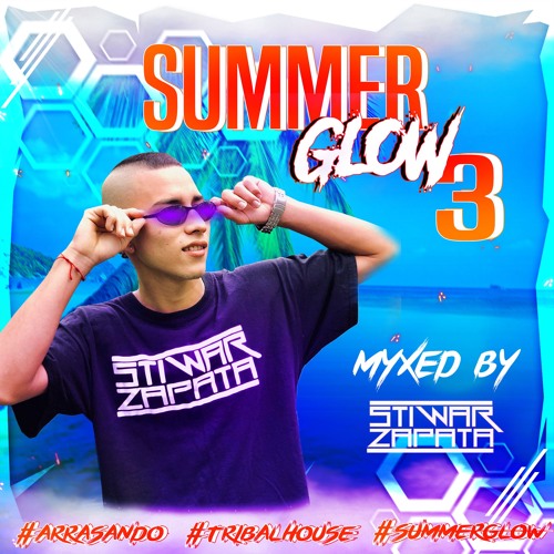 SESIÓN SUMMER GLOW 3 - MIXED BY - STIWAR ZAPATA