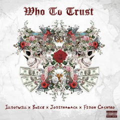 Who To Trust (feat. B-Nice, Fidoh Cashtro & Jodithamack)