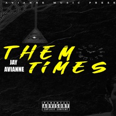 JAY AVIANNE - THEM TIMES