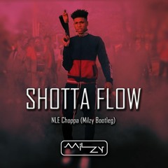 Shotta Flow - NLE Choppa (Milzy Bootleg)
