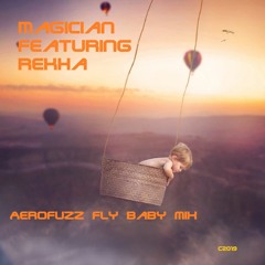 Aerofuzz-Fly Baby Mix | Music/Magi©ian | Music/Lyrics by REKHA - IYERN [Fe] | Aug 2019 | YT Video