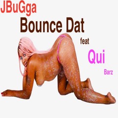 JBuGga Bounce Dat Feat Qui Barz