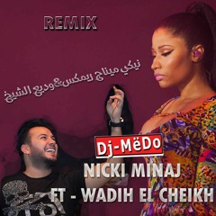 Wadih El Cheikh_ft_Nicki Minaj_REMIX_BY_Dj_MëDo | وديع الشيخ ريمكس