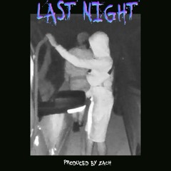 Last Night (Prod. By ZACH)