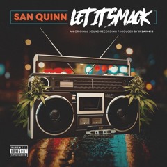 San Quinn - Let It Smack [BayAreaCompass] Prod by Insain415