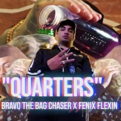 Quarters - Fenix Flexin & Bravo The Bagchaser