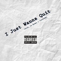 I Just Wanna Quit (Prod. by Raspo x Jurrivh)