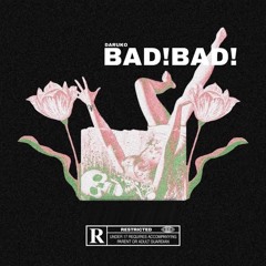 BAD!BAD! (Prod. Pluto)