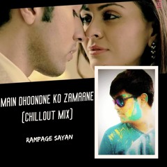 Main Dhoondne Ko Zamaane Mein (Chillout Remix) | Rampage Sayan | Adhyayan Suman, Ariana Ayam