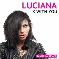 X With You - Luciana (Kavorka Remix)