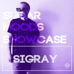Sugar Moods Showcase w/ Sigray