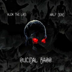 Alex the Lad & Half Dead - Suicidal Bass (Original Mix)