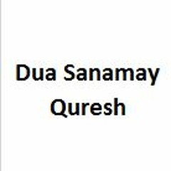 Dua Sanamay Quresh
