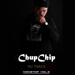 - ChupChip - Vũ Tarus Vol.3