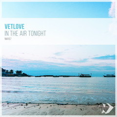 VetLove - In the Air Tonight (Original Mix)