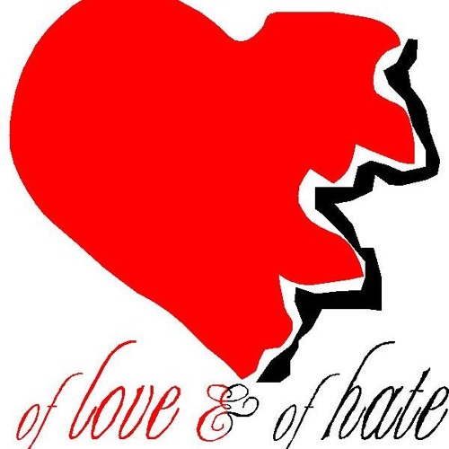 of love & of hate