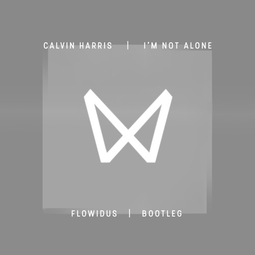 Calvin Harris - I'm Not Alone (Flowidus Bootleg)