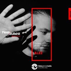 &lez - Fiesta&Bullshit Podcast Series + Ibiza Global Radio 01/09/2019