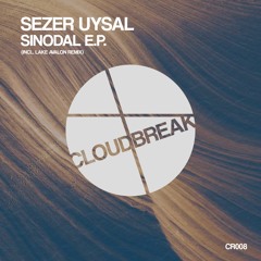 PREMIERE : Sezer Uysal - Sinodal (Lake Avalon Remix) [Cloudbreak Records]