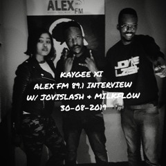 KayGee XI - Alex FM Interview w/ Jovislash & Milkflow