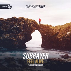 Subraver Ft. Sebastian Hansson - Feel Alive (DWX Copyright Free)