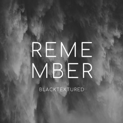 Remember(by blacktextured)