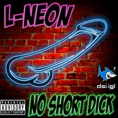 L-Neon - No Short Dick (210 BPM)