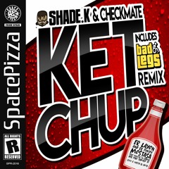 Shade K & Checkmate - Ketchup [OUT NOW]