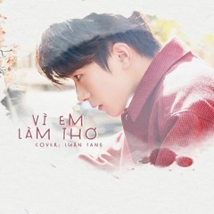 Vì em làm thơ (為你寫詩) - Luân Tang