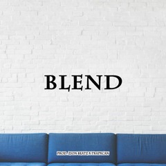 Blend (Prod. Zion Beatz X Trapxcan)