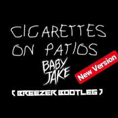 BabyJake - Cigarettes On Patios (Breezer Bootleg)New Version [FREE DOWNLOAD]
