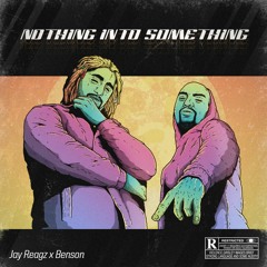 Nothing Into Something Ft Jay Reagz