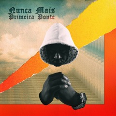 Nunca Mais Primeira Ponte (Prod. Preto C)