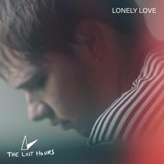 The Lost Hours - Lonely Love