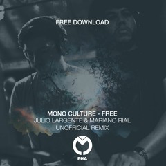 FREE DOWNLOAD - Mono Culture - Free (Julio Largente & Mariano Rial Unofficial Remix)