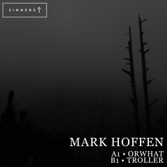 PREMIERE : Mark Hoffen - Orwhat (Original Mix) [Sinners]
